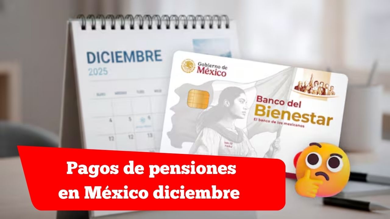 Pagos de pensiones en México diciembre 2025: consulta tu banco y calendario oficial