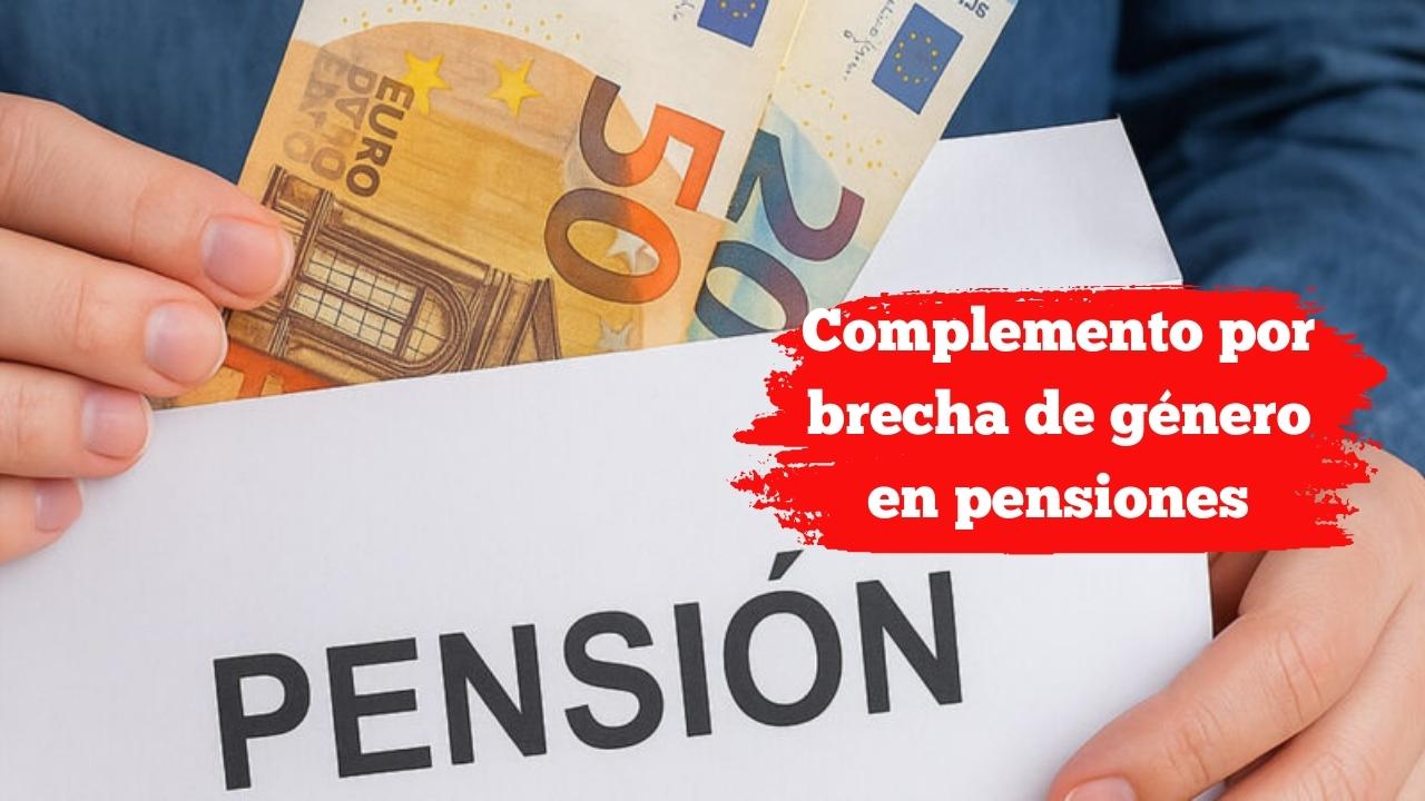 Complemento por brecha de género en pensiones: cómo solicitarlo y cuánto recibirás en 2025