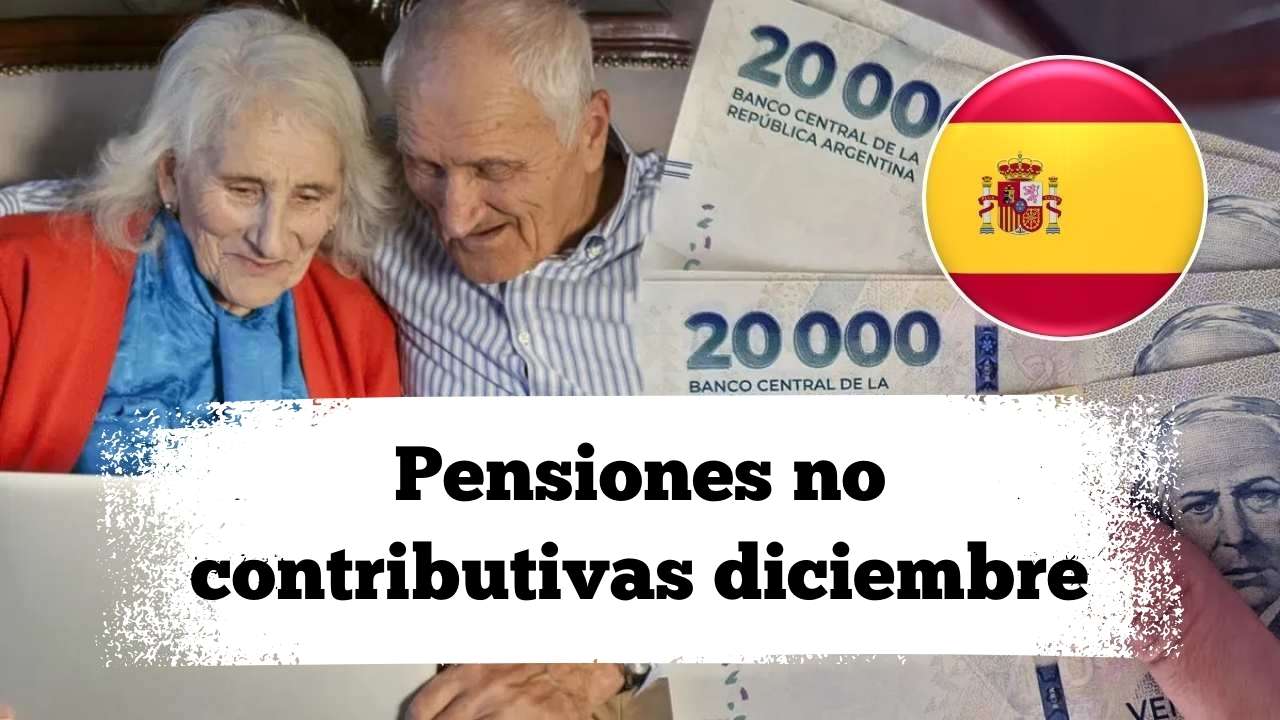 Pensiones no contributivas diciembre: cuánto suben, quiénes aplican y cuándo llega el dinero